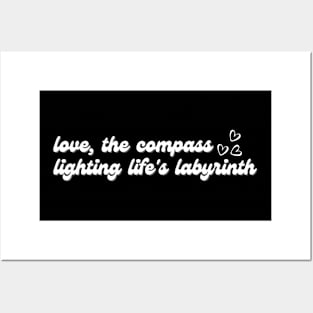 Love, the compass lighting life's labyrinth Posters and Art